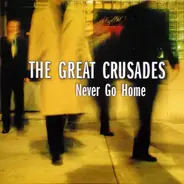 The Great Crusades - Never Go Home