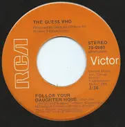 The Guess Who - Bye Bye Babe / Follow Your Daughter Home