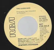 The Guess Who - Seems Like I Can't Live With You, But I Can't Live Without You