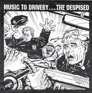 The Despised - Music To Drive By