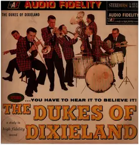 Dukes of Dixieland - The Dukes Of Dixieland...You Have To Hear It To Believe It