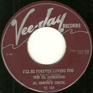 The El Dorados With Al Smith Orchestra - I'll Be Forever Lovin' You / I Began To Realize