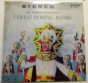 Ferko String Band - 'The World Renowned' Vol. 7