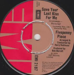 Fivepenny Piece - Save Your Last Kiss For Me