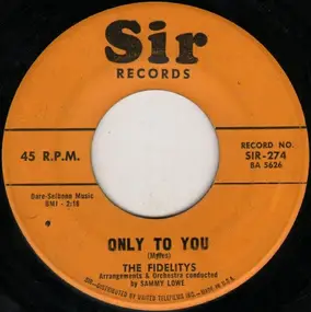 The Fidelity's - Only To You / Walk With The Wind