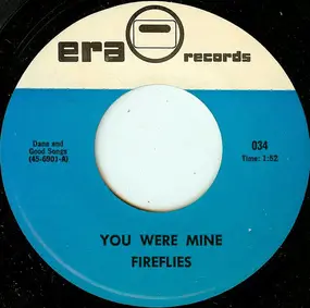 The Fireflies - You Were Mine / Then You Can Tell Me Goodbye