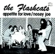 7inch Vinyl Single - The Flashcats - Appetite For Love / Nosey Joe