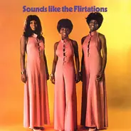 Flirtations - Sounds Like the Flirtations