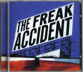 the freak accident - The Freak Accident