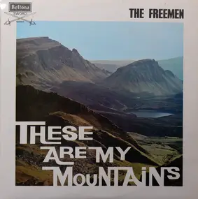 The Freemen - These Are My Mountains