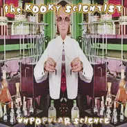 The Kooky Scientist - Unpopular Science