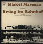 LP - The Kenny Clarke - Francy Boland Sextet - Marcel Marceau Präsentiert Swing Im Bahnhof - 1st German Press