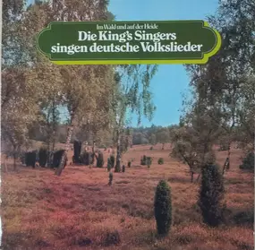 King's Singers - Im Wald Und Auf Der Heide: Die King's Singers Singen Deutsche Volkslieder