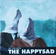 The Happysad - All This Mess