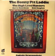 The High Level Ranters , Harry Boardman , Dick Gaughan - The Bonny Pit Laddie