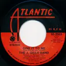 7inch Vinyl Single - The J. Geils Band - Give It To Me / Hold Your Loving