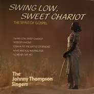 The Johnny Thompson Singers - Swing Low, Sweet Chariot (The Spirit Of Gospel)