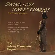 LP - The Johnny Thompson Singers - Swing Low, Sweet Chariot (The Spirit Of Gospel)