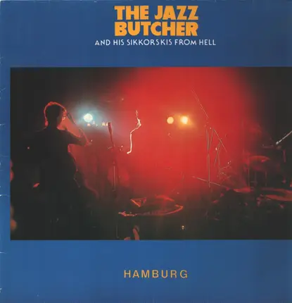 The Jazz Butcher And His Sikkorskis From Hell - Hamburg