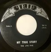 The Jive Five , Bobby Lewis - My True Story / Tossin' And Turnin'