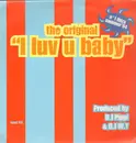 12inch Vinyl Single - The Original - I Luv U Baby