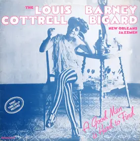 The Louis Cottrell Barney Bigard New Orleans Jazz - A Good Man Is Hard To Find
