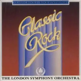 The London Symphony Orchestra And The Royal Choral Society - Classic Rock 5 Rock Symphonies