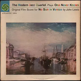 The Modern Jazz Quartet - The Modern Jazz Quartet Plays One Never Knows (Original Film Score For 'No Sun In Venice')