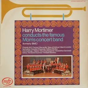 Harry Mortimer - Harry Mortimer Conducts The Famous Morris Concert Band (Formerly BMC)