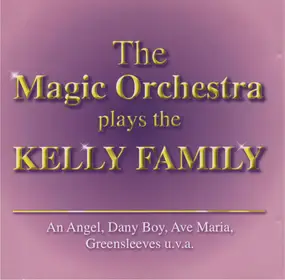 The Magic Orchestra - The Magic Orchestra Plays The Kelly Family