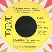 The Main Ingredient - I Was Born To Lose You