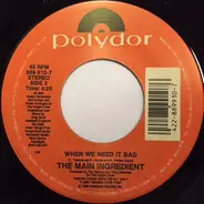 The Main Ingredient - I Just Wanna Love You / When We Need It Bad