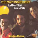 7inch Vinyl Single - The Main Ingredient - Just Dont Want To Be Lonely