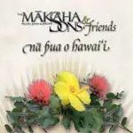 CD - The Mākaha Sons & Friends - Nā Pua O Hawai'i