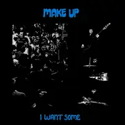 Double LP - The Make-Up - I Want Some