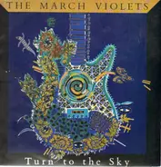 The March Violets - Turn To The Sky