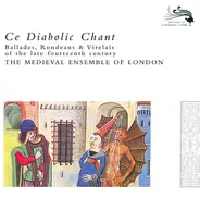 The Medieval Ensemble of London - Ce Diabolic Chant - Ballades, Rondeaus & Virelais Of The Late Fourteenth Century
