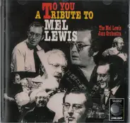 The Mel Lewis Jazz Orchestra - To You - A Tribute To Mel Lewis