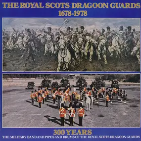 The Military Band Of The Royal Scots Dragoon Guar - The Royal Scots Dragoon Guards 1678-1978 (300 Years)