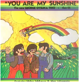 The New George Otsuka Trio - You Are My Sunshine