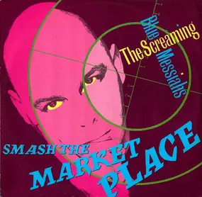 The Screaming Blue Messiahs - Smash The Market Placee