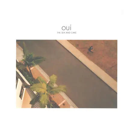 The Sea And Cake - Oui