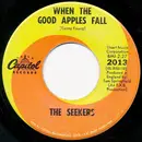 7inch Vinyl Single - The Seekers - When The Good Apples Fall