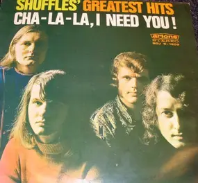 The Shuffles - Greatest Hits Cha-La-La, I Need You