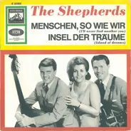 The Shepherds - Menschen, So Wie Wir (I'll Never Find Another You) / Insel Der Träume (Island Of Dreams)