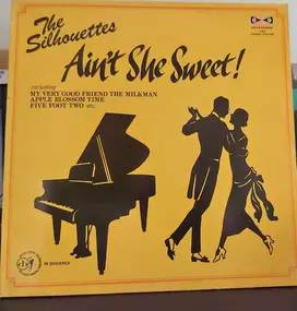 SILHOUETTES - Ain't She Sweet !