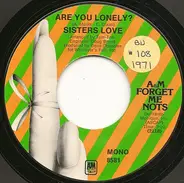 The Sisters Love - The Bigger You Love (The Harder You Fall) / Are You Lonely?