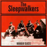 The Sleepwalkers - Murder Slices