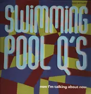 The Swimming Pool Q's - Now I'm Talking About Now