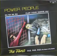 The Power People / Fans - Na Na Na Na / Clap Your Hands (Sieg) / Ole, Ole Ole (The Name Of The Game)